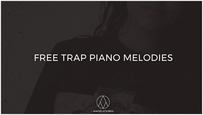 Free Trap Piano Melodies