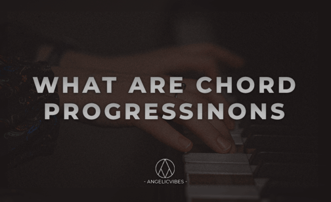 What Are Chord Progressions | How To Write Chord Progressions